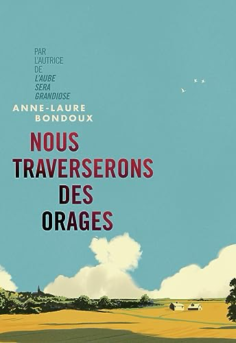 Couverture de Nous traverserons des orages de Anne-Laure Bondoux 