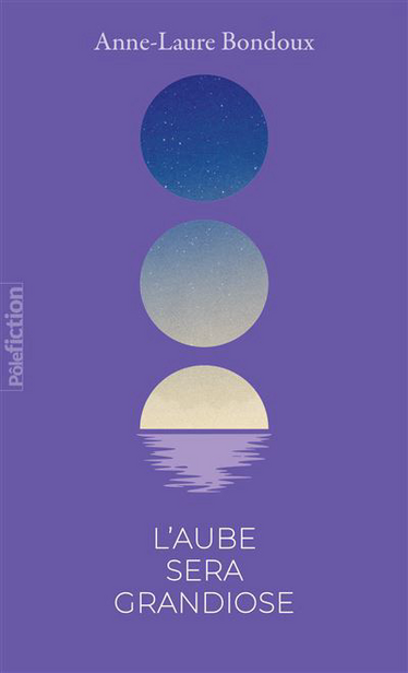Couverture de L’Aube Sera Grandiose de Anne-Laure Bondoux 